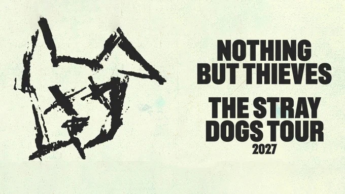 Promotional poster for Nothing But Thieves\u2019 The Stray Dogs Tour 2027. TEXT: Nothing But Thieves. The Stray Dogs Tour 2027.