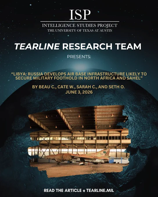 Promotional graphic from the Intelligence Studies Project (ISP) at The University of Texas at Austin announcing a Tearline Research Team publication. Against a dark blue space-themed background with a globe centered on Africa and the Middle East, the text reads: “Tearline Research Team Presents: ‘Libya: Russia Develops Air Base Infrastructure Likely to Secure Military Foothold in North Africa and Sahel.’” Authors listed are Beau C., Cate W., Sarah C., and Seth O., with a publication date of June 3, 2026. A photograph of a military aircraft parked inside a large aircraft hangar is overlaid on the globe. The bottom of the image reads: “Read the article @ Tearline.mil.”