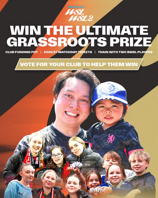 My Tasks Grassroots Comp Launch.jpg
A promotional competition graphic set against a textured dark background with large diagonal orange and gold blocks. At the top, the cyan Barclays logo sits above the white emblems for "WSL" and "WSL2".

Below the logos, large bold white headlines read: "WIN THE ULTIMATE GRASSROOTS PRIZE". Smaller text underneath highlights the prizes: "CLUB FUNDING POT | 2026/27 MATCHDAY TICKETS | TRAIN WITH TWO BWSL PLAYERS". A gold banner badge across the middle reads: "VOTE FOR YOUR CLUB TO HELP THEM WIN".

The bottom half displays a composite of happy fans and young players. Dominating the centre is a man smiling next to a young child wearing a blue Chelsea cap and kit. Gathered at the very bottom is a diverse group of smiling children and youths, some wearing football scarves or jackets.