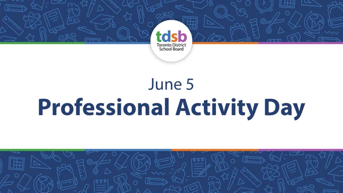 A graphic featuring the TDSB wordmark at the top of a white banner. Below it, large blue text reads ‘June 5 Professional Activity Day.’ The top and bottom edges are bordered with a blue background patterned with line-art school icons such as books, rulers, backpacks, and microscopes, with thin green, blue, orange, and purple accent lines.