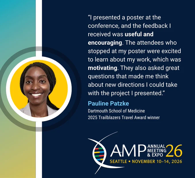 Graphic promotes the AMP 2026 Annual Meeting & Expo. It contains the event logo with and a testimonial from Pauline Patzke about positive feedback on her conference poster the year before. Her testimonial says: “I presented a poster at the conference, and the feedback I received was useful and encouraging. The attendees who stopped at my poster were excited to learn about my work, which was motivating. They also asked great questions that made me think about new directions I could take with the project I presented.” 