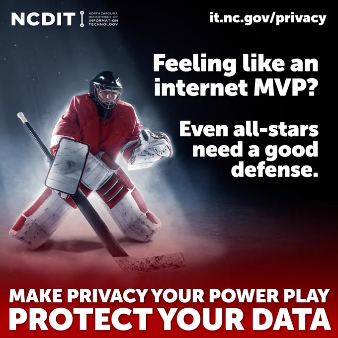 A hockey goalie in red equipment stands poised on the ice. The image includes the logos for NCDIT and it.nc.gov/privacy. Text reads: "Feeling like an internet MVP? Even all-stars need a good defense. Make privacy your power play. Protect your data.