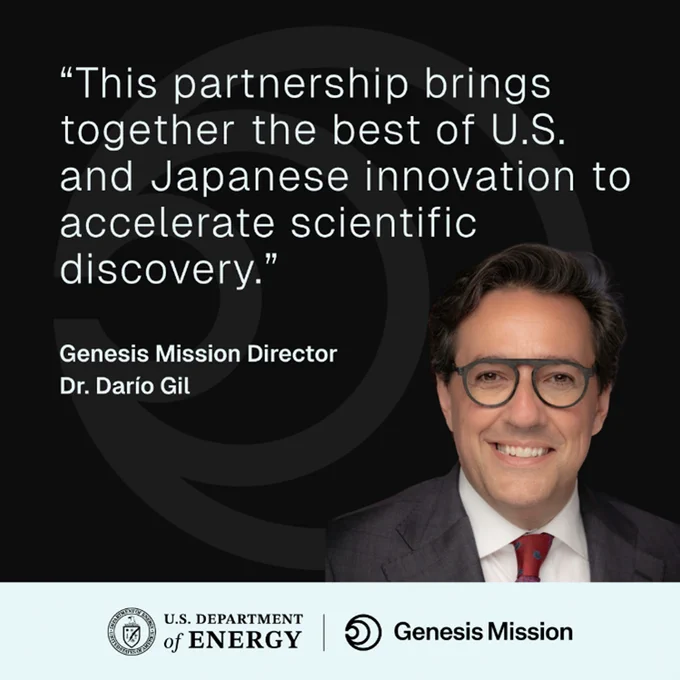 "This partnership brings together the best of U.S. and Japanese innovation to accelerate scientific discovery." - Genesis Mission Director, Dr. Darío Gil; photo of Darío Gil
