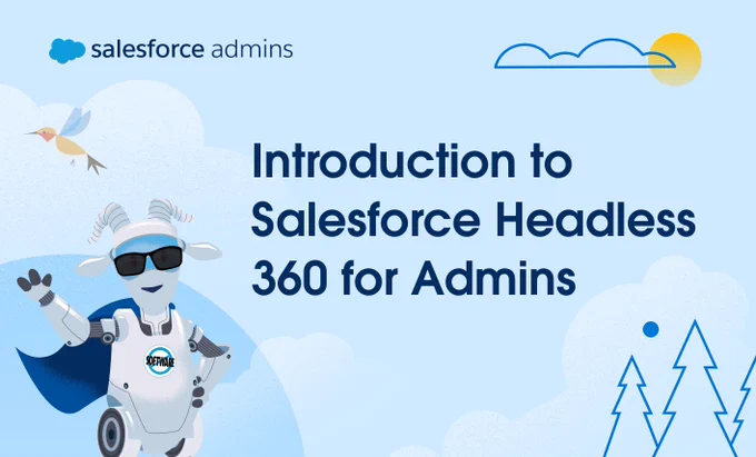 Promotional graphic for "Introduction to Salesforce Headless 360 for Admins," featuring a robot character wearing sunglasses and a cape, with decorative elements like a bird, cloud, and trees. Salesforce Admins logo in the corner.