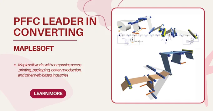 PFFC LEADER IN CONVERTING
MAPLESOFT
• Maplesoft works with companies across printing, packaging, battery production, and other web-based industries
LEARN MORE
