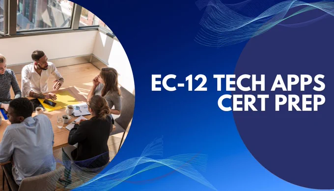 On the left side of the image, five people are seen sitting at a table and having a discussion. On the right side are the words "EC-12 TECH APPS CERT PREP."
