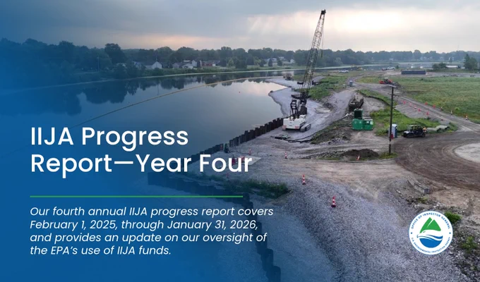 A photo of a construction site with a crane and retaining wall along a riverbank, with gravel and earthmoving activity visible beside the water. The EPA OIG logo and adjacent text overlay the photo. The text reads "IIJA Progress Report—Year Four ... Our fourth annual IIJA progress report covers February 1, 2025, through January 31, 2026, and provides an update on our oversight of the EPA’s use of IIJA funds."