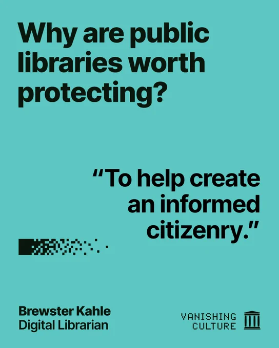 Teal graphic with the question "Why are public libraries worth protecting?" answered by Brewster Kahle, Digital Librarian, for the Vanishing Culture series, with the quote "To help create an informed citizenry." The Vanishing Culture logo appears at the bottom right.