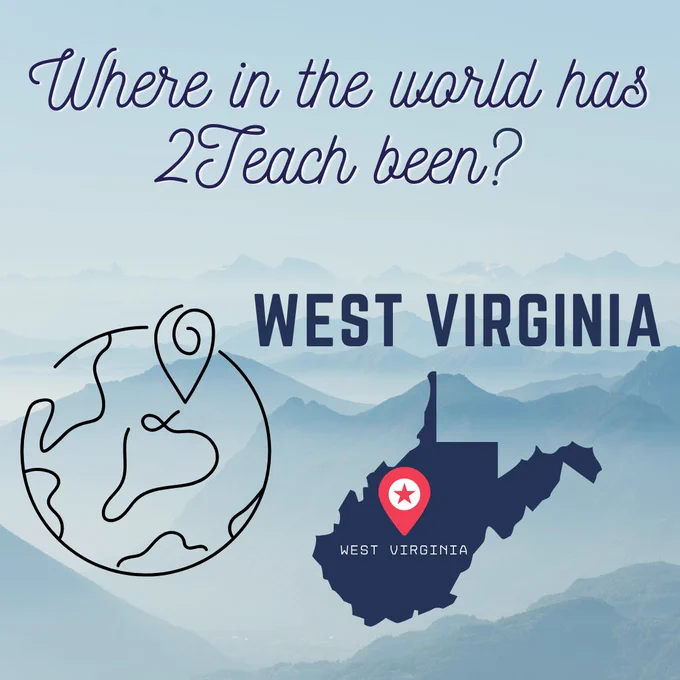 A soft, misty mountain landscape in cool blue tones forms the background of a travel-themed graphic. At the top, elegant script text reads, “Where in the world has 2Teach been?” Below it, bold navy text states “West Virginia.” On the left side, there is a simple black line drawing of a globe with a location pin. On the right, a navy silhouette of the state of West Virginia is shown with a red map pin featuring a white star, marking a location within the state. The words “West Virginia” appear beneath the silhouette.