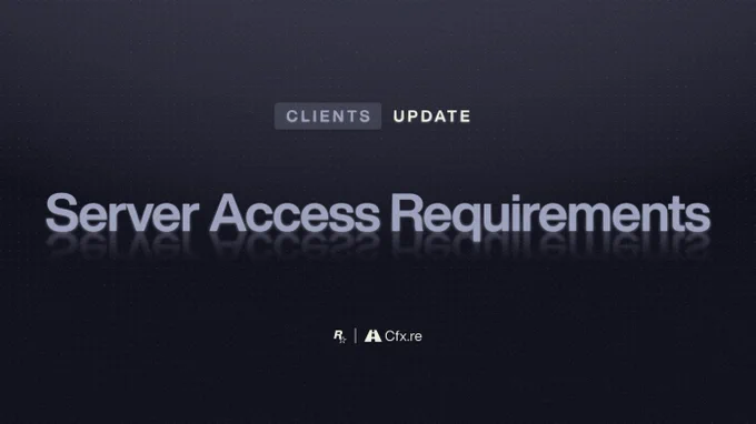 Rockstar Games and Cfx.re poster with text reading: \"Clients Update: Server Access Requirements\"
