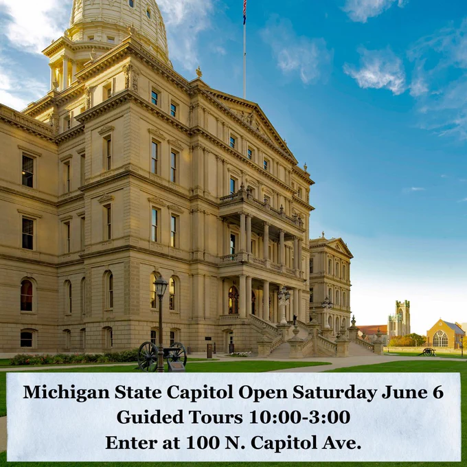 Photo of the Michigan State Capitol with text announcing the building will be open Saturday, June 6 for guided tours from 10 AM to 3 PM, entering at 100 N. Capitol Ave.