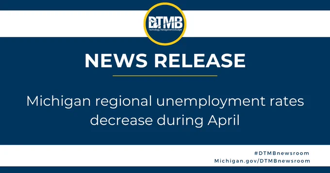 Graphic with text that reads: NEWS RELEASE Michigan regional unemployment rates decrease during April #DTMBnewsroom Michigan.gov/DTMBnewsroom