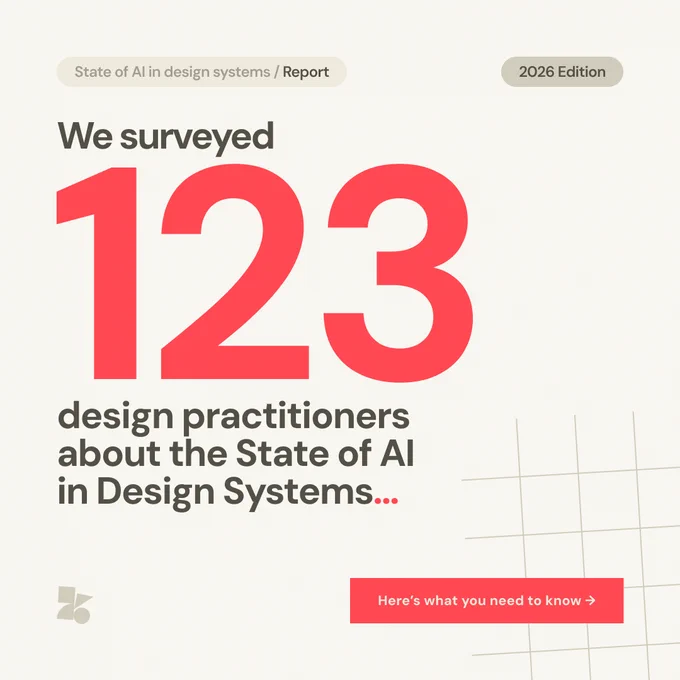 Slide 1
"State of AI in Design Systems Report, 2026 Edition. Text reads: We surveyed 123 design practitioners about the State of AI in Design Systems."