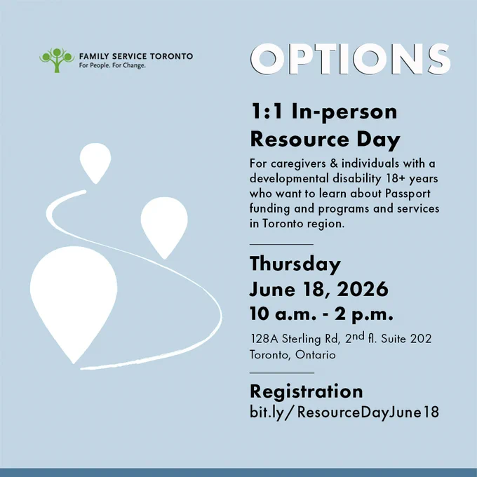 The image has a blue background with a graphic showing a white road between 3 sign posts. The text reads:1:1 In-person Resource DayFor caregivers & individuals with a developmental disability 18  years who want to learn about Passport funding and programs and services in Toronto region.  Thursday, June 18 2026
10 a.m. - 2 p.m.128A Sterling Rd, 2nd fl. Suite 202 Toronto, OntarioRegistrationbit.ly/ResourceDayJune18The image also includes Family Service Toronto logo and Options at the top.
