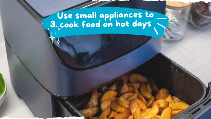 Air fryer shown with potatoes cooking in the air fryer tray. Words say, \"3. Use small appliances to cook food on hot days.\"
