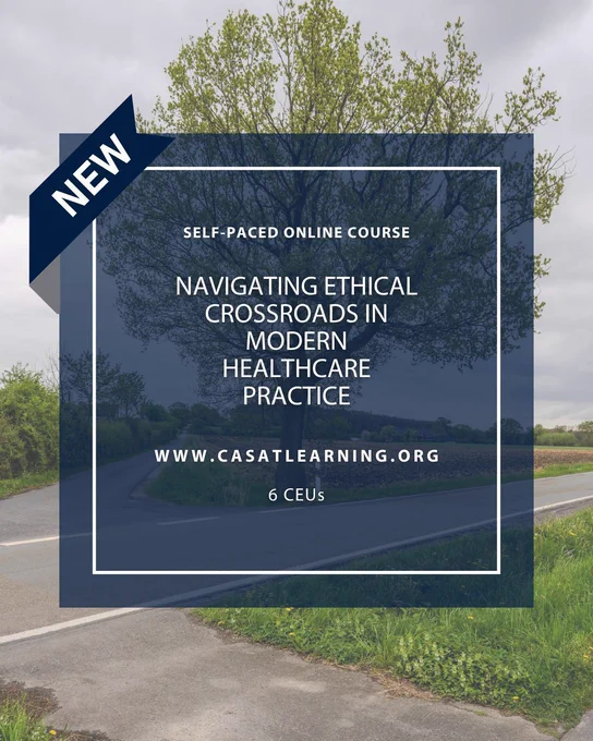 graphic for a new self-paced online course titled "Navigating Ethical Crossroads in Modern Healthcare Practice," offered through CASAT Learning. The image features a winding rural road bordered by green trees and fields under a cloudy sky. A dark navy overlay panel displays the course title, the website www.casatlearning.org, and "6 CEUs." A dark banner in the upper left corner reads "NEW."