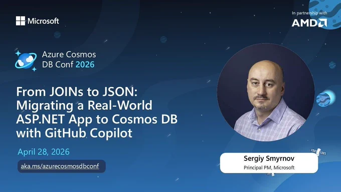 Spot art.
Photo of presenter(s)
text reads: 
Migrating ASP.NET to Azure Cosmos DB w/ GitHub Copilot | Sergiy Smyrnov | Azure Cosmos DB Conf 2026