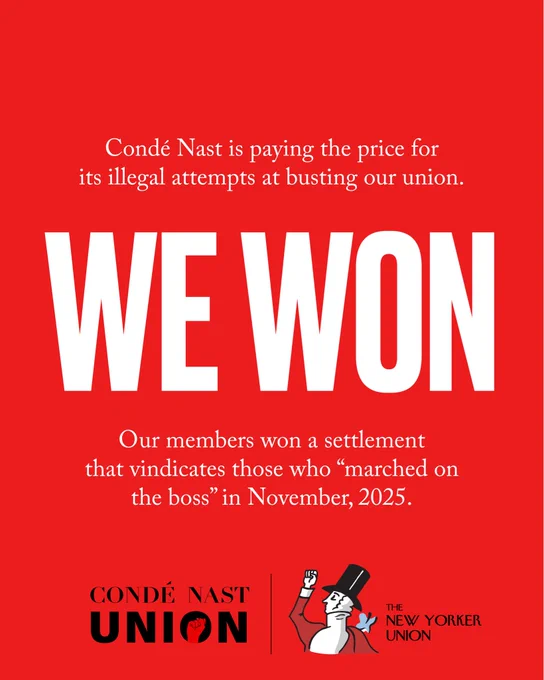 Red background with white text:
WE WON

Condé Nast is paying the price for its illegal attempts at busting our union.

Our members won a settlement that vindicates those who "marched on the boss" in November, 2025.