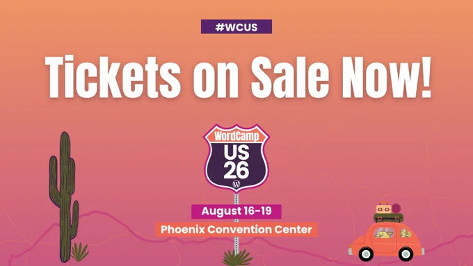 Tickets on Sale Now! 

WordCamp US 2026, August 16-19, Phoenix Convention Center