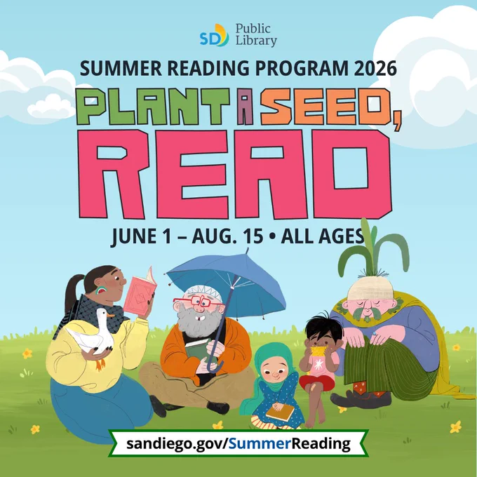 Summer Reading Program 2026. Plant a seed, read. June 1 through August 15 for all ages. A whimsical illustration of people sitting on a green lawn with a blue sky. A woman holds a goose while reading, a older bearded man clutches a book and umbrella, a young veiled girl looks at a book while a boy eats corn and an bearded man sits with plants growing from his hat.  San Diego Public Library logo. SanDiego.Gov/SummerReading 