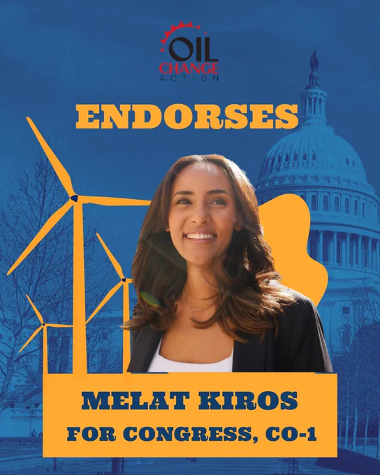 A photo of Melat Kiros against a background of the Capitol Building and wind turbines. Text reads, "Oil Change Action endorses Melat Kiros for Congress, CO-1."