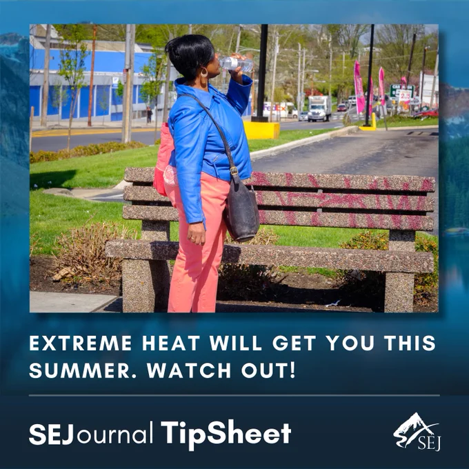 A person wearing a bright blue jacket and pink pants drinks water while standing beside a bench outdoors on a sunny day. Large text on the graphic reads: “Extreme Heat Will Get You This Summer. Watch Out!” The bottom of the image includes SEJournal TipSheet branding and the SEJ logo.
