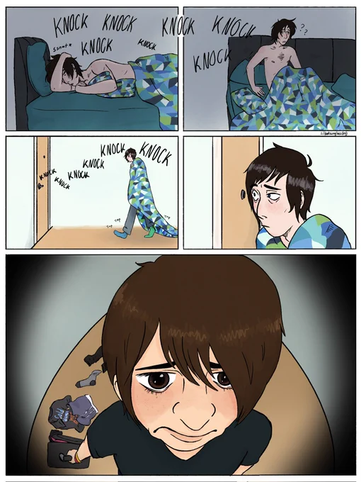 Panel 1: a shirtless Phil wakes up suddenly in his 2010 Manchester apartment to someone knocking at the door. He is holding a pillow and drooling. 
Panel 2: he sits up, confused. More knocking.
Panel 3: he’s walking to the door wearing his blue and green triangle bedsheet over his shoulders. more knocks.
Panel 4: he peeks out the peep hole.
Panel 5: 2010 Dan can be seen with a slight fisheye effect. He is crouching down to be seen through the peep hole and is making a pathetic face. He is dragging a suitcase behind him and it is spilling out across the hallway floor