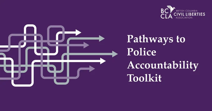 Multiple white, gray and purple arrows pointing at the title "Pathways to Police Accountability Toolkit" with the BC Civil Liberties Association's logo in the top right corner. All over a purple background.