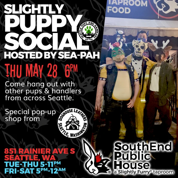 Slightly Puppy Social hosted by SEA-PAH, Thursday May 28th at SouthEnd Public House - a Slightly Furry® taproom. We're located at 851 Rainier Ave S, Seattle WA, and are open 5-11pm Tuesday to Thursday and 5pm-12am Friday & Saturday.