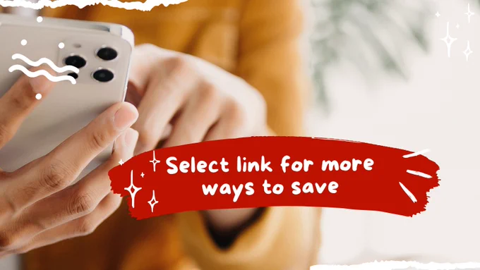 Hands shown on smart phone. Words say, \"Select link in bio for more ways to save.\"