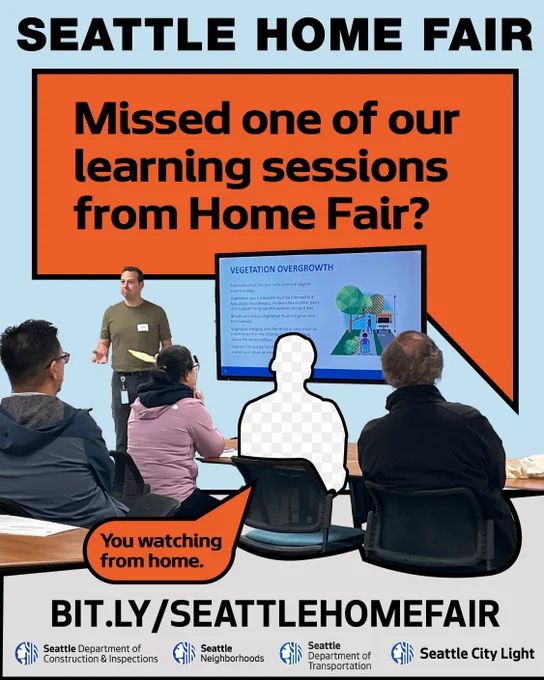 A person presenting in a classroom setting with a screen displaying information on "Vegetation Overgrowth." Several people are seated and listening. The text reads, "Missed one of our learning sessions from Home Fair?" Logos at the bottom include Seattle Department of Construction & Inspections, Seattle Neighborhoods, Seattle Department of Transportation, and Seattle City Light. There's a website link: BIT.LY/SEATTLEHOMEFAIR.