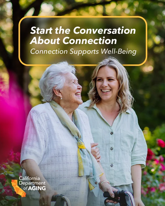 Two people smiling and standing in a garden with vibrant flowers. One person is using a walker. Text on the image reads: "Start the Conversation About Connection, Connection Supports Well-Being." The logo for the California Department of Aging is in the corner.