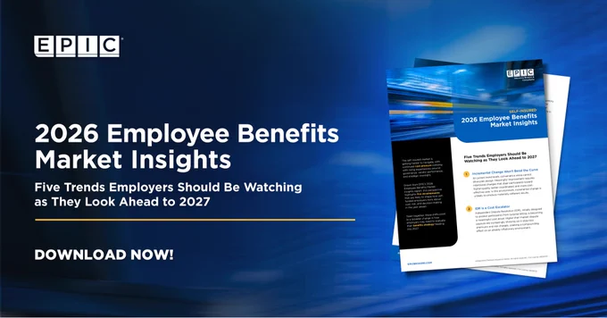 EPIC promotional image displaying a report titled "2026 Employee Benefits Market Insights." It highlights five trends for employers to watch as they plan for 2027. Text encourages downloading the report.