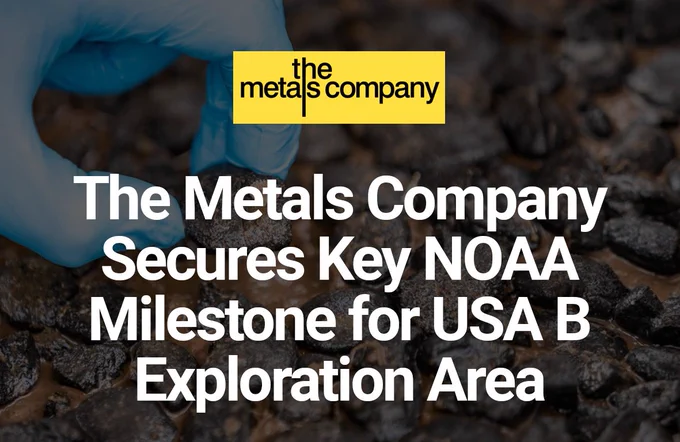 The Metals Company Secures Key NOAA Milestone for USA B Exploration Area