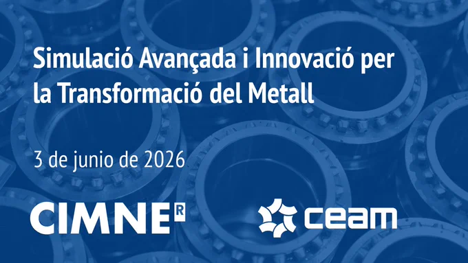 Cartell informatiu de la jornaa de "Simulació avançada i innovació per a la trasnformació del metall", que CEAM i el CIMNE ortanitzen a la seu d'aquest darrer, a Barcelona, el 3 de juny de 2026.