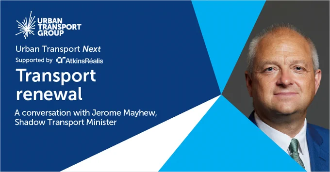 A blue and white visual, with an image of Jerome Mayhew MP, and white text. The text reads:

Urban Transport Next
Supported by AtkinsRealis
Transport renewal
A conversation with Jerome Mayhew, Shadow Transport Minister