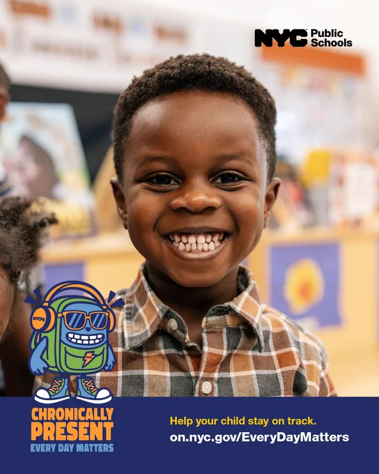 A young student smiles brightly. Text reads, “Chronically Present. Every day matters. Help your child stay on track. on.nyc.gov/EveryDayMatters.”