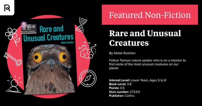 Featured non-fiction book titled "Rare and Unusual Creatures" by Abbie Rushton. The cover shows a close-up of a bird's face with wide eyes. Book details include interest level for ages 5 to 8, book level 3.8, and publisher Collins.