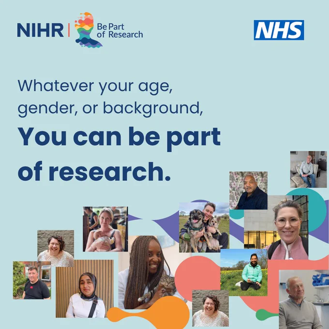 A collage of diverse people smiling is set on a light blue background. The text reads, "NIHR Be Part of Research. Whatever your age, gender, or background, You can be part of research." Logos of NIHR and NHS are displayed at the top. Colourful abstract shapes are interspersed among the photos.