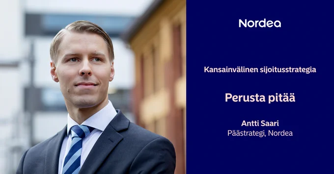 Nordean p\u00E4\u00E4strategi Antti Saari katsoo kameran yli. Teksti, kansainv\u00E4linen sijoitusstrategia, perusta pit\u00E4\u00E4. 
