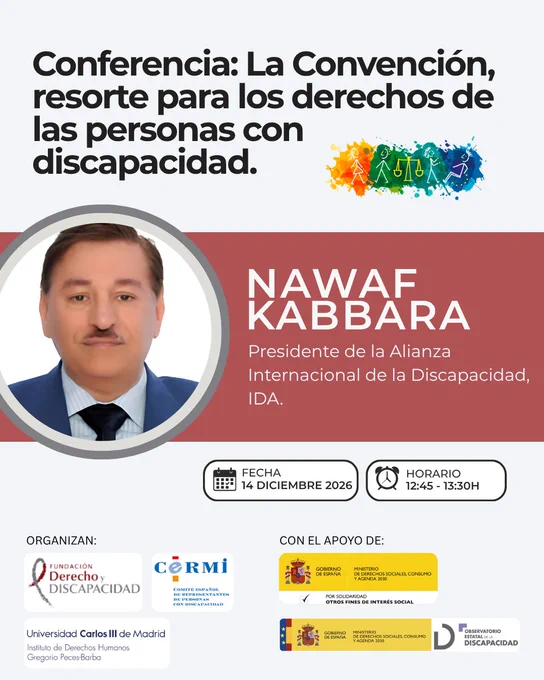 Cartel de la conferencia "La Convención, resorte para los derechos de las personas con discapacidad", impartida por Nawaf Kabbara, presidente de la Alianza Internacional de la Discapacidad (IDA), en el VI Congreso Nacional y III Internacional de Derecho de la Discapacidad. Tendrá lugar el 14 de diciembre de 2026, de 12:45 a 13:30 h. El diseño incluye la fotografía del ponente y los logotipos de las entidades organizadoras y colaboradoras.
