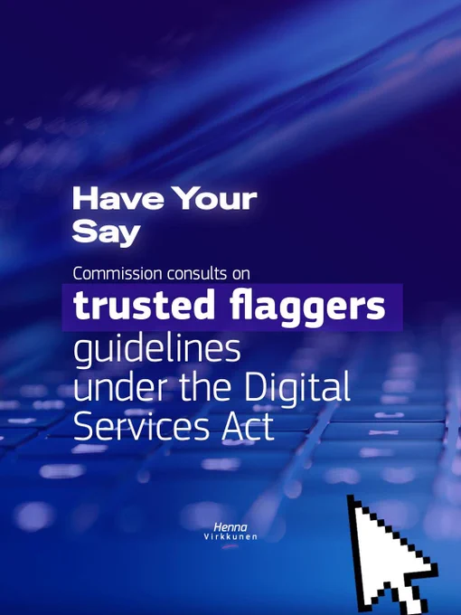 Blue digital-themed graphic with a blurred keyboard background, displaying the text “Have Your Say – Commission consults on trusted flaggers guidelines under the Digital Services Act,” with a cursor icon and Henna Virkkunen’s name at the bottom.