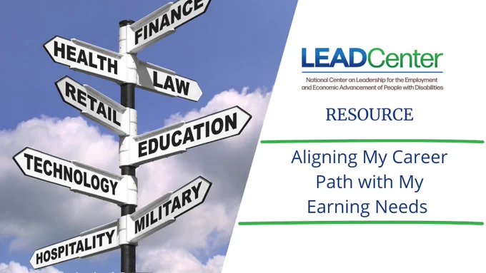 A promotional graphic featuring a signpost with arrows labeled with different career fields, including finance, health, law, retail, education, technology, military, and hospitality. Text reads: “Resource, Aligning My Career Path with My Earning Needs.” The National Center on Leadership for the Employment and Economic Advancement of People with Disabilities (LEAD Center) logo at the top.
