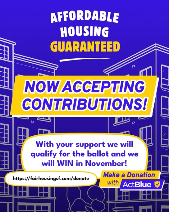 AFFORDABLE HOUSING GUARANTEED
NOW ACCEPTING CONTRIBUTIONS!
With your support we will qualify for the ballot and we will WIN in November!
With your support we will qualify for the ballot and we will WIN in November!
https://fairhousingsf.com/donate
Make a Donation with ActBlue