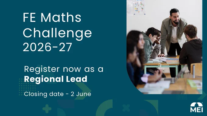 Promotional graphic for the FE Maths Challenge 2026–27, featuring a teacher leading a discussion with students in a classroom. Text reads “Register now as a Regional Lead” and “Closing date – 2 June.” The design includes teal and green geometric elements with the MEI logo in the bottom-right corner.