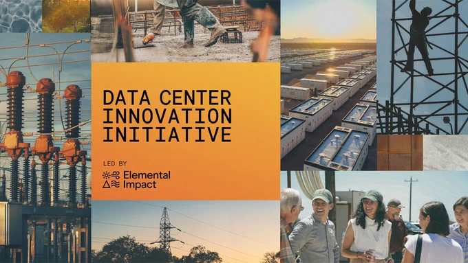 Collage-style image representing the Data Center Innovation Initiative, featuring renewable energy infrastructure, construction of facilities, rows of modular datacenter units in a desert landscape, transmission towers, and people collaborating outdoors. A central orange panel reads “Data Center Innovation Initiative” with “Led by Elemental Impact.”