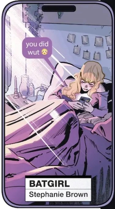 Panel from Batman (2025) #10. The Panel is in the shape of a phone screen. Stephanie Brown is in bed tying on her phone. She writes "you did wut [shock faced emoji]" the panel is labelled "Batgirl Stephanie Brown"