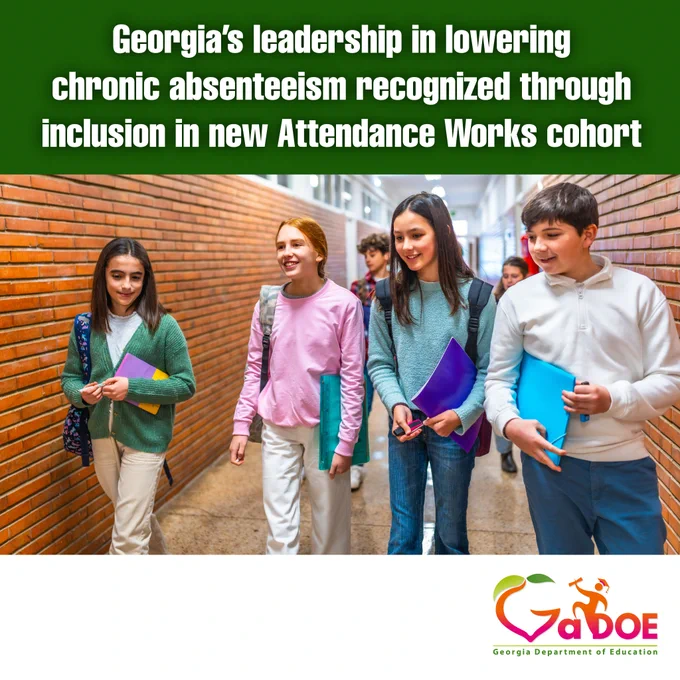 Graphic announcing Georgia's recognition for its efforts to reduce chronic absenteeism. The headline reads, "Georgia's leadership in lowering chronic absenteeism recognized through inclusion in new Attendance Works cohort." Below the headline, four middle-school-aged students walk down a school hallway, carrying folders and notebooks, smiling and talking together. The Georgia Department of Education logo appears in the bottom right corner.