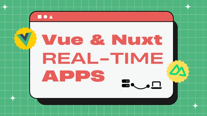 Vue & Nuxt Real-Time Apps