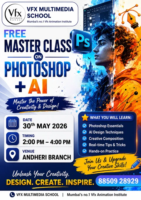 Use this caption while posting your poster on social media:

FREE MASTERCLASS ALERT 

Unlock the Power of Photoshop   Artificial Intelligence at VFX Multimedia School 

Join our exclusive FREE Masterclass and learn how AI is transforming the creative industry with Photoshop workflows, image manipulation, design techniques & professional tips from industry experts.

📍 Venue: Andheri Branch

📅 Date: 30th May 2026

⏰ Time: 2 PM to 4 PM

✨ Limited Seats Available

✨ Learn Future Creative Skills

✨ Career Guidance Included

Take your creativity to the next level with Mumbai’s No.1 VFX Animation Institute.

📞 Enroll Now: 8850928929

#VFXMultimediaSchool #FreeMasterclass #Photoshop #ArtificialIntelligence #AI #GraphicDesign #VFXInstitute #AnimationInstitute #Andheri #Mumbai #PhotoshopTraining #AITools #CreativeCareer #DigitalArt #MotionGraphics #DesignLearning #VFXCareer #LearnAI #CreativeSkills #FutureOfDesign #VFXArtists #PhotoEditing #AIWorkshop